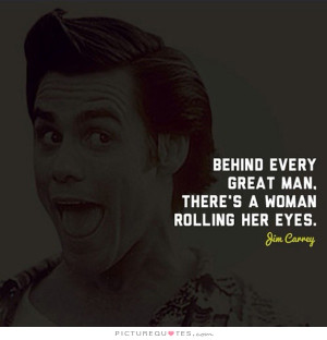 Behind every great man there's a woman rolling her eyes Picture Quote ...