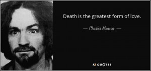 Quotes › Authors › C › Charles Manson › Death is the greatest ...