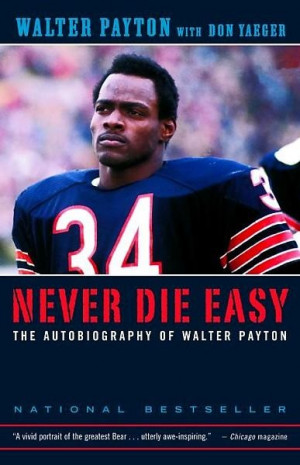 An autobiography written in the last weeks of Walter Payton's life, in ...