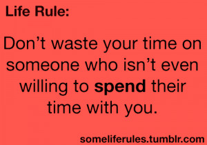 don t waste your time on someone who isn t even willing to sped their ...