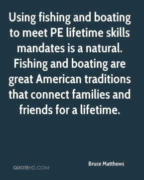 bruce-matthews-quote-using-fishing-and-boating-to-meet-pe-lifetime.jpg
