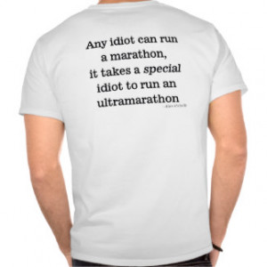It takes a special idiot to run an ultramarathon tee shirts