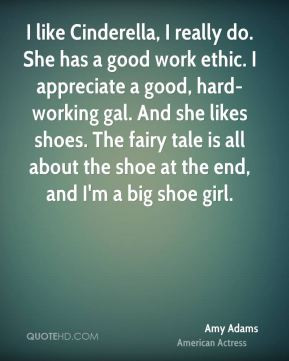 ... shoes. The fairy tale is all about the shoe at the end, and I'm a big