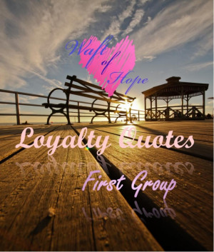 Loyalty Quotes - 1st. Group