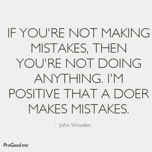 John-Wooden-if-youre-not-making-mistakes