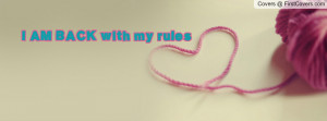 AM BACK with my rules Profile Facebook Covers