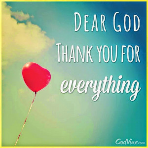 Dear God, Thank you for everything