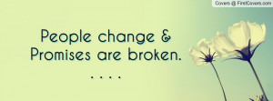 People change & Promises are broken Profile Facebook Covers
