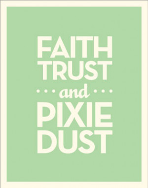 Faith, Trust & Pixie Dust