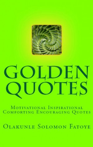 golden quotes motivational inspirational comforting encouraging quotes ...