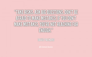 quote-David-Packard-take-risks-ask-big-questions-dont-be-29065.png