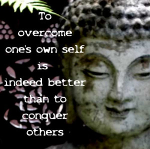 Famous Buddha Quote from the Dhammapada – To Overcome One’s Self