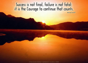 Success is not final, failure is not fatal: it is the #courage to ...