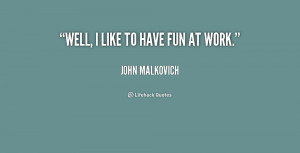 Have Fun at Work Quotes