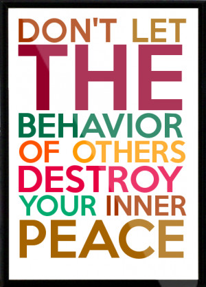 DON'T LET THE BEHAVIOR OF OTHERS DESTROY YOUR INNER PEACE Framed Quote