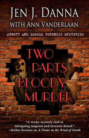 ... For Two Parts Bloody Murder (Abbott and Lowell Forensic Mysteries, #4