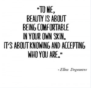To me, beauty is about being comfortable in your own skin. it's about ...