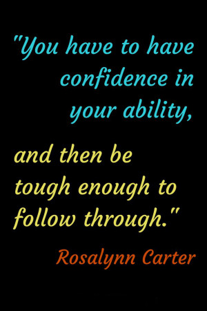 You have to have confidence in your ability, and then be tough enough ...