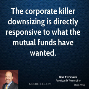 The corporate killer downsizing is directly responsive to what the ...