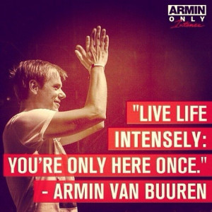... Quotes, Life Intens, Living Life, Arminvanbuuren, Armin, Edm Plur