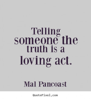 Telling the Truth About Loving Someone Quotes