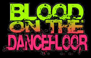 All Graphics » BLOOD ON THE DANCE FLOOR