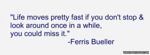 Famous Ferris Bueller's Day Off quote.