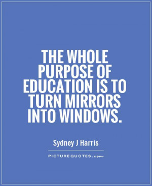 Education Quotes Mirror Quotes Window Quotes Sydney J Harris Quotes