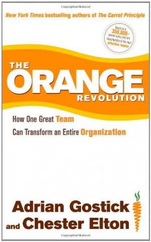 The Orange Revolution - How One Great Team Can Transform an Entire ...