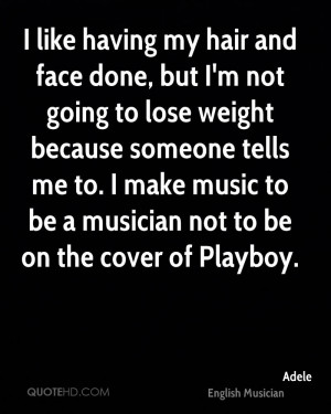 like having my hair and face done, but I'm not going to lose weight ...