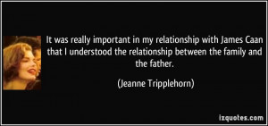 ... relationship between the family and the father. - Jeanne Tripplehorn