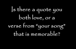 Is There A Quote You Both Love Or A Verse From Your Song That Is ...