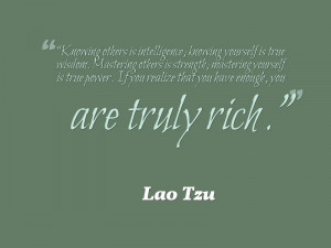 Knowing others is intelligence; Knowing yourself is true wisdom ...