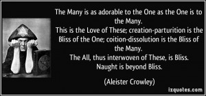... interwoven of These, is Bliss. Naught is beyond Bliss. - Aleister