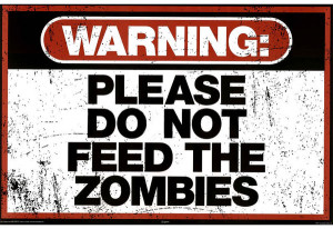 Zombie Warning Poster – Don’t Feed The Zombies