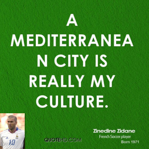 Mediterranean city is really my culture.