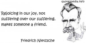 ... in our joy not suffering over our suffering makes someone a friend
