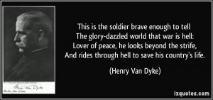 is the soldier brave enough to tell The glory-dazzled world that war ...