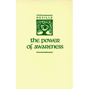 NEVILLE GODDARD ~ THE POWER OF AWARENESS