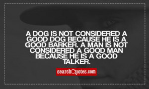 Good Men Quotes And Sayings A dog is not considered a good