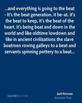 going to the beat - It's the beat generation, it be-at, it's the beat ...