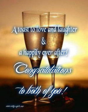 Toast To Love And Laughter & Hapily Ever After Congratulation To ...