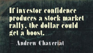 ... stock market rally,the dollar could get a boost ~ Confidence Quote