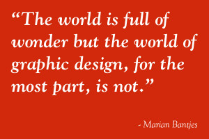 The world is full of wonder but the world of graphic design, for the ...