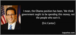 mean, the Obama position has been, 'We think government ought to be ...