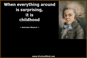... surprising, it is childhood - Antoine Rivarol Quotes - StatusMind.com