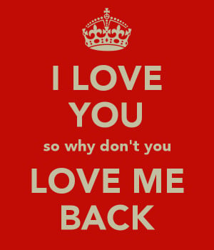 love-you-so-why-don-t-you-love-me-back.png