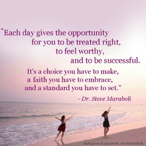 the opportunity for you to be treated right, to feel worthy, and to ...