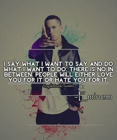 ... no in between people will either love you for it or hate you for it