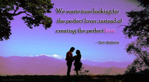 Love Quotes-Thoughts-Tom Robbins-Perfect Love-Lover-Best Quotes
